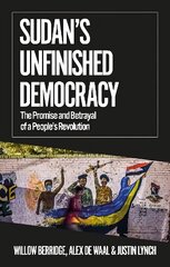 Sudan's Unfinished Democracy: The Promise and Betrayal of a People's Revolution cena un informācija | Sociālo zinātņu grāmatas | 220.lv