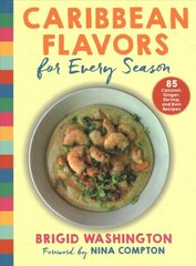 Caribbean Flavors for Every Season: 85 Coconut, Ginger, Shrimp, and Rum Recipes cena un informācija | Pavārgrāmatas | 220.lv