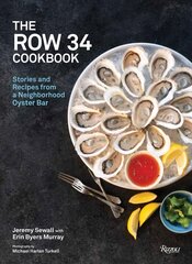 Row 34 Cookbook: Stories and Recipes from a Neighborhood Oyster Bar цена и информация | Книги рецептов | 220.lv