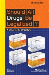 Should All Drugs Be Legalized?: A primer for the 21st century cena un informācija | Sociālo zinātņu grāmatas | 220.lv