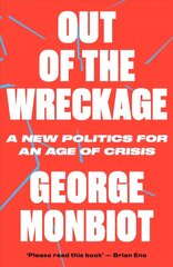 Out of the Wreckage: A New Politics for an Age of Crisis cena un informācija | Sociālo zinātņu grāmatas | 220.lv