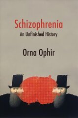 Schizophrenia: An Unfinished History cena un informācija | Sociālo zinātņu grāmatas | 220.lv