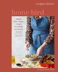 Home Bird: Simple, Low-Waste Recipes for Family and Friends UK Edition цена и информация | Книги рецептов | 220.lv