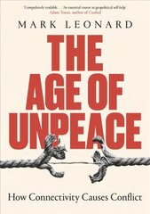 Age of Unpeace: How Connectivity Causes Conflict cena un informācija | Sociālo zinātņu grāmatas | 220.lv