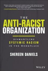 Anti-Racist Organization: Dismantling Systemic Racism in the Workplace: Dismantling Systemic Racism in the Workplace cena un informācija | Ekonomikas grāmatas | 220.lv