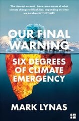 Our Final Warning: Six Degrees of Climate Emergency cena un informācija | Sociālo zinātņu grāmatas | 220.lv