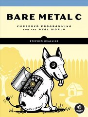 Bare Metal C: Embedded Programming for the Real World цена и информация | Книги по экономике | 220.lv