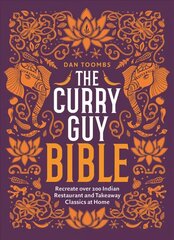 Curry Guy Bible: Recreate Over 200 Indian Restaurant and Takeaway Classics at Home цена и информация | Книги рецептов | 220.lv