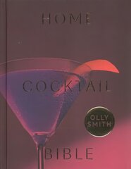 Home Cocktail Bible: Every Cocktail Recipe You'll Ever Need - Over 200 Classics and New Inventions cena un informācija | Pavārgrāmatas | 220.lv