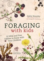 Foraging with Kids: 52 Wild and Free Edibles to Enjoy with Your Children New edition цена и информация | Книги рецептов | 220.lv