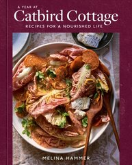 Year at Catbird Cottage: Recipes for a Nourished Life [A Cookbook] cena un informācija | Pavārgrāmatas | 220.lv