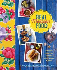 Real Mexican Food: Authentic Recipes for Burritos, Tacos, Salsas and More cena un informācija | Pavārgrāmatas | 220.lv