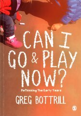 Can I Go and Play Now?: Rethinking the Early Years цена и информация | Книги по социальным наукам | 220.lv