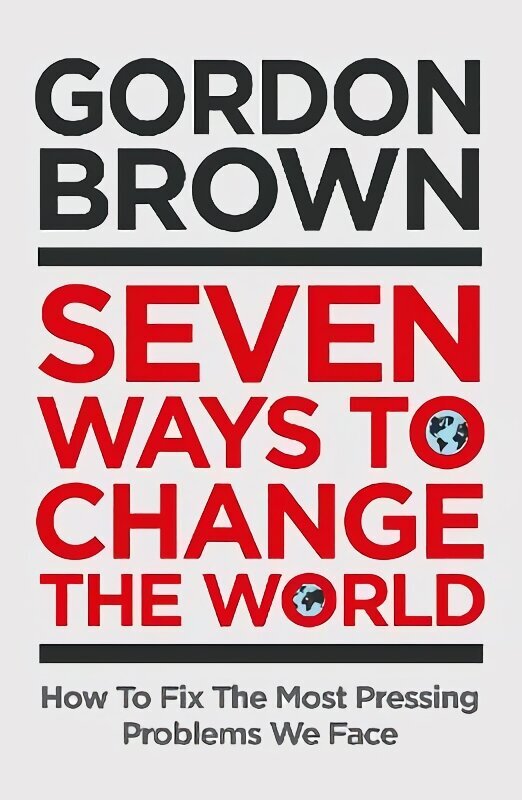 Seven Ways to Change the World: How To Fix The Most Pressing Problems We Face cena un informācija | Sociālo zinātņu grāmatas | 220.lv