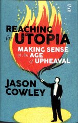 Reaching for Utopia: Making Sense of An Age of Upheaval: Essays and profiles цена и информация | Книги по социальным наукам | 220.lv
