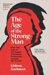Age of The Strongman: How the Cult of the Leader Threatens Democracy around the World cena un informācija | Sociālo zinātņu grāmatas | 220.lv