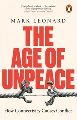 Age of Unpeace: How Connectivity Causes Conflict цена и информация | Книги по социальным наукам | 220.lv