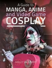 Guide to Manga, Anime and Video Game Cosplay cena un informācija | Sociālo zinātņu grāmatas | 220.lv