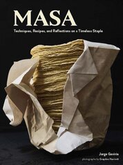 Masa: Techniques, Recipes, and Reflections on a Timeless Staple цена и информация | Книги рецептов | 220.lv