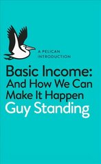 Basic Income: And How We Can Make It Happen цена и информация | Книги по экономике | 220.lv