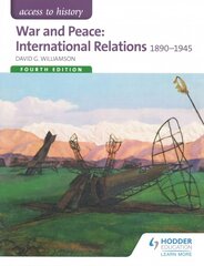 Access to History: War and Peace: International Relations 1890-1945 Fourth Edition 4th Revised edition cena un informācija | Vēstures grāmatas | 220.lv