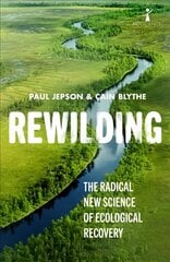 Rewilding: The Radical New Science of Ecological Recovery cena un informācija | Sociālo zinātņu grāmatas | 220.lv