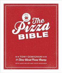 Pizza Bible: The World's Favorite Pizza Styles, from Neapolitan, Deep-Dish, Wood-Fired, Sicilian, Calzones and Focaccia to New York, New Haven, Detroit, and More cena un informācija | Pavārgrāmatas | 220.lv