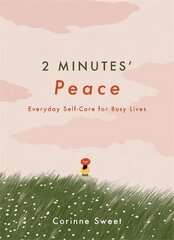 2 Minutes' Peace: Everyday Self-Care for Busy Lives cena un informācija | Pašpalīdzības grāmatas | 220.lv