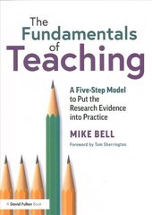 Fundamentals of Teaching: A Five-Step Model to Put the Research Evidence into Practice cena un informācija | Sociālo zinātņu grāmatas | 220.lv