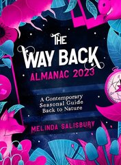 Way Back Almanac 2023: A contemporary seasonal guide back to nature 0th New edition цена и информация | Книги по социальным наукам | 220.lv