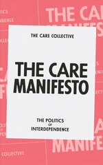 Care Manifesto: The Politics of Interdependence цена и информация | Книги по социальным наукам | 220.lv