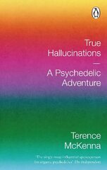 True Hallucinations: A Psychedelic Adventure cena un informācija | Sociālo zinātņu grāmatas | 220.lv