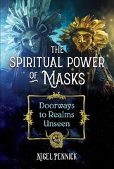 Spiritual Power of Masks: Doorways to Realms Unseen cena un informācija | Sociālo zinātņu grāmatas | 220.lv