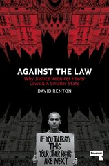 Against the Law: Why Justice Requires Fewer Laws and a Smaller State New edition цена и информация | Книги по социальным наукам | 220.lv