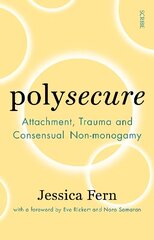 Polysecure: Attachment, Trauma and Consensual Non-monogamy cena un informācija | Sociālo zinātņu grāmatas | 220.lv