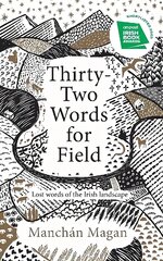 Thirty-Two Words for Field: Lost Words of the Irish Landscape cena un informācija | Svešvalodu mācību materiāli | 220.lv