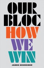 Our Bloc: How We Win цена и информация | Книги по социальным наукам | 220.lv