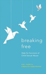 Breaking Free: Help For Survivors Of Child Sexual Abuse цена и информация | Книги по социальным наукам | 220.lv