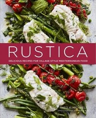 Rustica: Delicious Recipes for Village-Style Mediterranean Food цена и информация | Книги рецептов | 220.lv