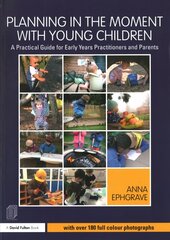Planning in the Moment with Young Children: A Practical Guide for Early Years Practitioners and Parents cena un informācija | Sociālo zinātņu grāmatas | 220.lv