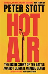 Hot Air: The Inside Story of the Battle Against Climate Change Denial Main cena un informācija | Sociālo zinātņu grāmatas | 220.lv