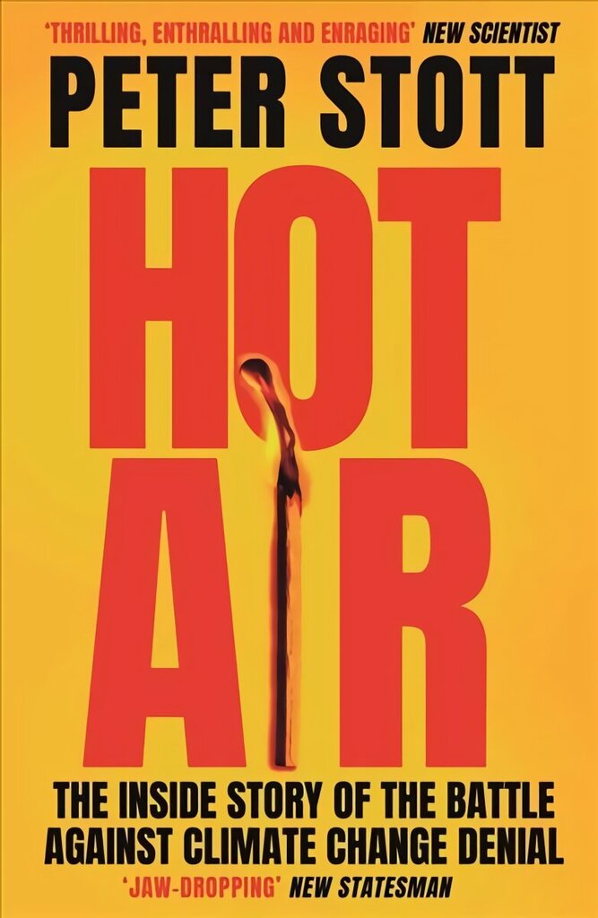 Hot Air: The Inside Story of the Battle Against Climate Change Denial Main цена и информация | Sociālo zinātņu grāmatas | 220.lv