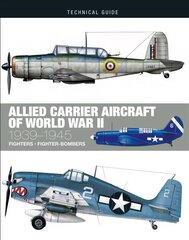 Allied Carrier Aircraft of World War II: 1939-1945 cena un informācija | Sociālo zinātņu grāmatas | 220.lv