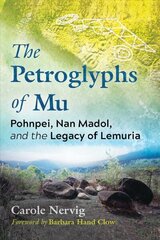 Petroglyphs of Mu: Pohnpei, Nan Madol, and the Legacy of Lemuria cena un informācija | Sociālo zinātņu grāmatas | 220.lv