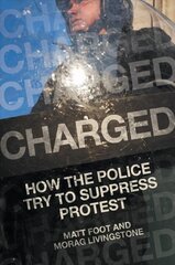 Charged: How the Police Try to Suppress Protest cena un informācija | Sociālo zinātņu grāmatas | 220.lv