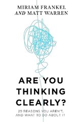 Are You Thinking Clearly?: 29 reasons you aren't, and what to do about it цена и информация | Книги по социальным наукам | 220.lv