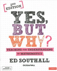 Yes, but why? Teaching for understanding in mathematics 2nd Revised edition cena un informācija | Sociālo zinātņu grāmatas | 220.lv