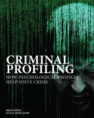 Criminal Profiling: How Psychological Profiling Helps Solve True Crimes cena un informācija | Sociālo zinātņu grāmatas | 220.lv
