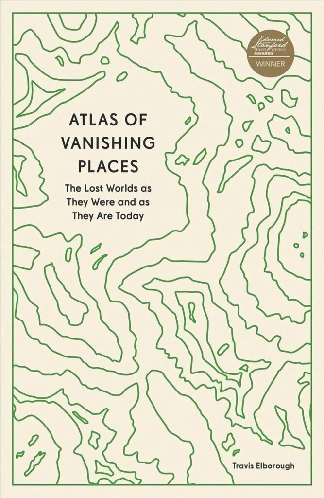 Atlas of Vanishing Places: The Lost Worlds as They Were and as They Are Today цена и информация | Sociālo zinātņu grāmatas | 220.lv