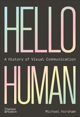 Hello Human: A History of Visual Communication цена и информация | Книги по социальным наукам | 220.lv